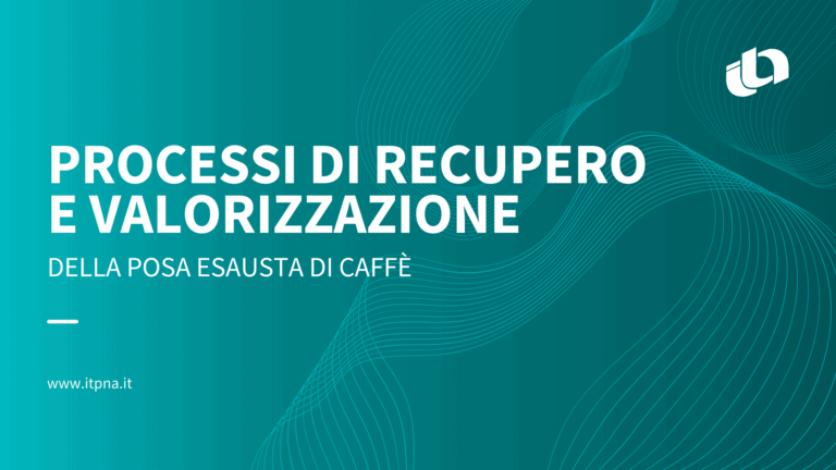 processi di recupero e valorizzazione della posa esausta di caffe itp srl